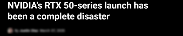 外媒称英伟达RTX 50系显卡发布表现糟糕 出现很多问题