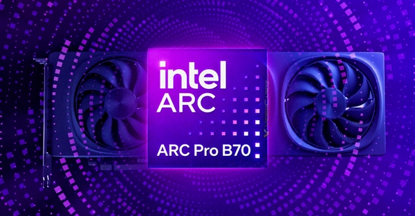 Intel锐炫Pro B70专业显卡现身官网：游戏卡彻底飞了